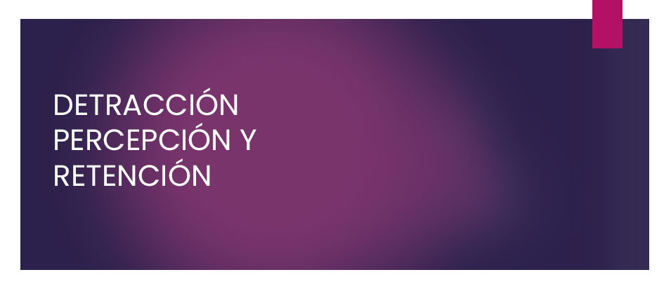 Conceptos y diferencias entre detracciones, percepciones y retenciones