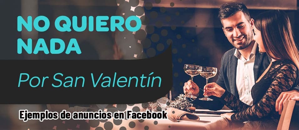 3 ejemplos de anuncios en Facebook para el 14 de febrero